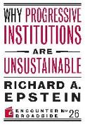 Why Progressive Institutions are Unsustainable