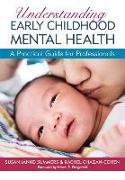 Understanding Early Childhood Mental Health: A Practical Guide for Professionals