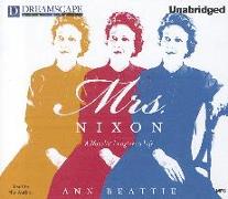 Mrs. Nixon: A Novelist Imagines a Life