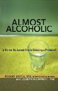 Almost Alcoholic: Is My (or My Loved One's) Drinking a Problem?