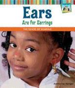 Ears Are for Earrings: The Sense of Hearing: The Sense of Hearing