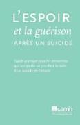 L'espoir et la guérison après un suicide: Guide pratique pour les personnes qui ont perdu un proche à la suite d'un suicide en Ontario
