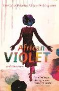 The Caine Prize for African Writing: African Violet and Other Stories