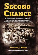 Second Chance: In Combat with the Us 'Texas' Infantry, the OSS, and the French Resistance During the Liberation of France, 1943-1946