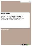 Der Kriegsverzicht im Japanischen Verfassungsrecht ¿ Hintergründe und aktuelle Diskussion zu Art. 9 JV