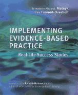 Implementing Evidence-Based Practice: Real Life Success Stories