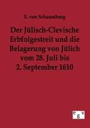 Der Jülisch-Clevische Erbfolgestreit und die Belagerung von Jülich vom 28. Juli bis 2. September 1610