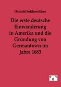 Die erste deutsche Einwanderung in Amerika und die Gründung von Germantown im Jahre 1863