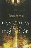 Prisionera de la Inquisicion = Prisoner of the Inquisition