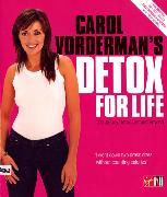 Carol Vorderman's Detox for Life: The 28 Day Detox Diet and Beyond