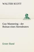Guy Mannering - der Roman eines Sterndeuters - Band 1