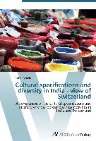 Cultural specifications and diversity in India - view of Switzerland