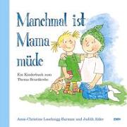 Manchmal ist Mama müde