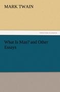 What Is Man? and Other Essays