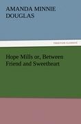 Hope Mills or, Between Friend and Sweetheart