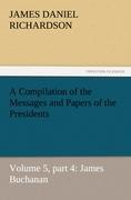 A Compilation of the Messages and Papers of the Presidents