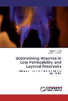 Determining Reserves in Low Permeability and Layered Reservoirs