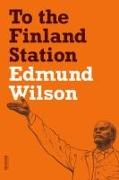 To the Finland Station: A Study in the Acting and Writing of History