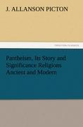 Pantheism, Its Story and Significance Religions Ancient and Modern