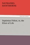 Septimius Felton, or, the Elixir of Life