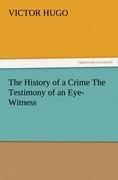 The History of a Crime The Testimony of an Eye-Witness