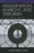 Assassination, Anarchy, and Terrorism: A Sociological Analysis