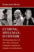 Cushing, Spellman, O'Connor