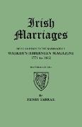 Irish Marriages. Being an Index to the Marriages in Walker's Hibernian Magazine, 1771 to 1812. Two Volumes in One