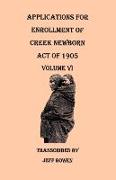 Applications for Enrollment of Creek Newborn, Act of 1905. Volume VI