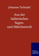 Aus der italienischen Sagen- und Märchenwelt