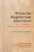 When the Magisterium Intervenes