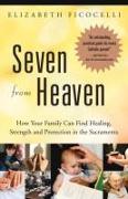 Seven from Heaven: How Your Family Can Find Healing, Strength and Protection in the Sacraments