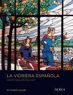 La vidriera española : ocho siglos de luz