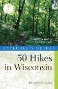 Explorer's Guide 50 Hikes in Wisconsin: Trekking the Trails of the Badger State