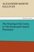 The Wearing of the Green, or The Prosecuted Funeral Procession