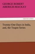 Twenty-One Days in India, and, the Teapot Series