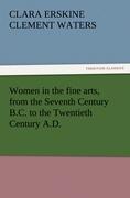 Women in the fine arts, from the Seventh Century B.C. to the Twentieth Century A.D