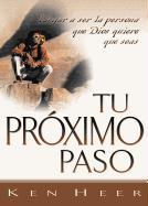 Tu Proximo Paso (Your Next Step): Llegar a Ser La Persona Que Dios Quiere Que Seas (Becoming the Person God Meant You to Be)