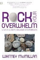 Rock Your Overwhelm: Live in Clarity, Balance and Freedom