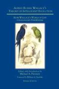 Alfred Russel Wallace's Theory of Intelligent Evolution: How Wallace's World of Life Challenged Darwinism (Revised Edition)