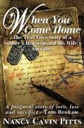 When You Come Home: The True Love Story of a Soldier's Heroism, His Wife's Sacrifice and the Resilience of America's Greatest Generation