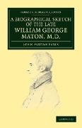 A Biographical Sketch of the Late William George Maton M.D