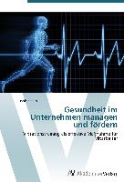 Gesundheit im Unternehmen managen und fördern