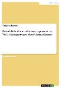 Betriebliches Gesundheitsmanagement im Veränderungsprozess eines Unternehmens