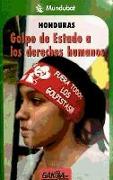 HONDURAS GOLPE DE ESTADO A LOS DERECHOS HUMANOS