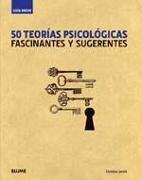 50 teorías psicológicas : fascinantes y sugerentes