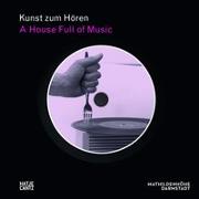 Kunst zum Hören: A House Full of Music