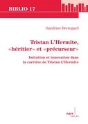 Tristan L'Hermite, «héritier» et «précurseur»