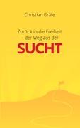 Zurück in die Freiheit - der Weg aus der Sucht