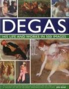 Degas: His Life and Works in 500 Images